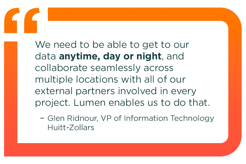 Image callout with the text: “We need to be able to get to our data anytime, day or night, and collaborate seamlessly across multiple locations with all of our external partners involved in every project. Lumen enables us to do that.” — Glen Ridnour, VP of Information Technology.